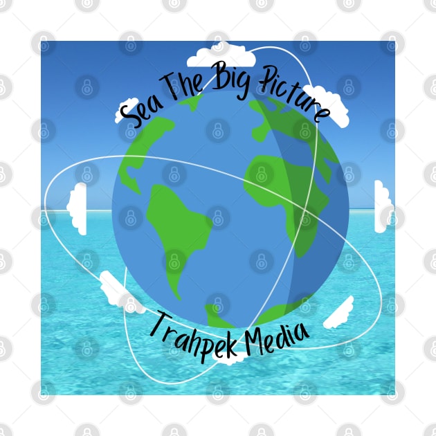 Sea the big picture, Trahpek media with the earth and the ocean by Trahpek