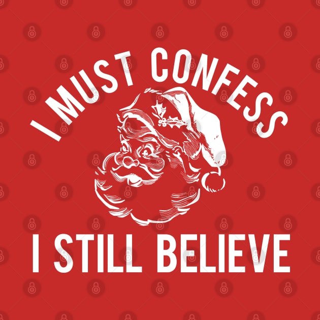 I Must Confess I Still Believe by PopCultureShirts