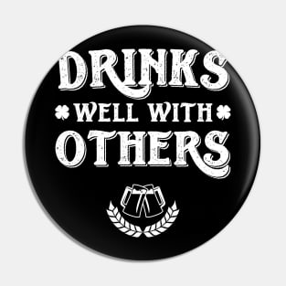 Drinks Well With Others Funny St Patricks Day Pin