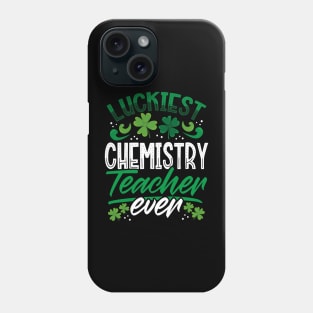 Luckiest Chemistry Teacher Ever St Patricks Day Teacher Phone Case