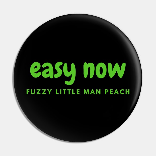 Easy now fuzzy little man peach Pin by ArtsyStone