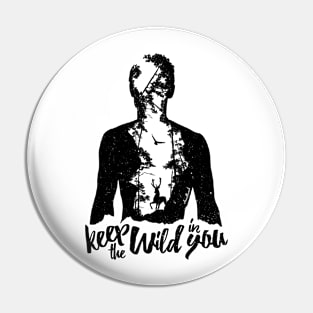 Keep the Wild in You Pin