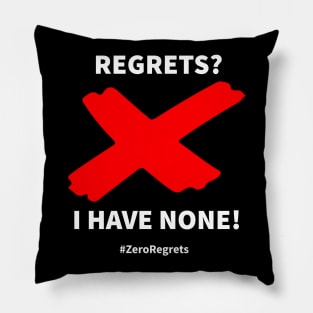 Zero regrets? I have none Pillow