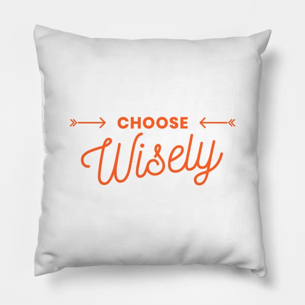 Choose Wisely Pillow by kareemelk