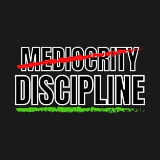 Mediocrity Discipline 2 T-Shirt