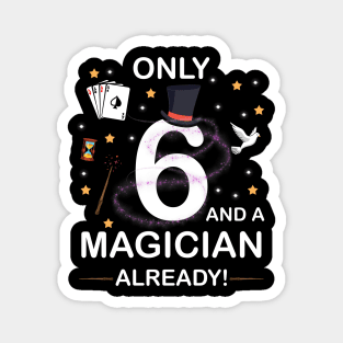 Only 6 And A Magician Already 6th Birthday gift boy kid girl Magnet