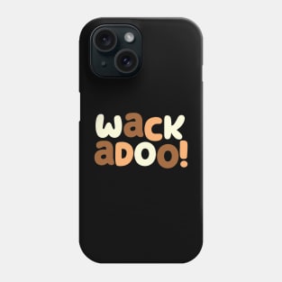 WACKADOO! Phone Case