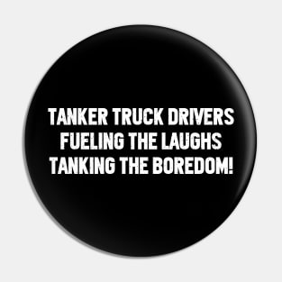 Tanker Truck Drivers Fueling the Laughs Pin