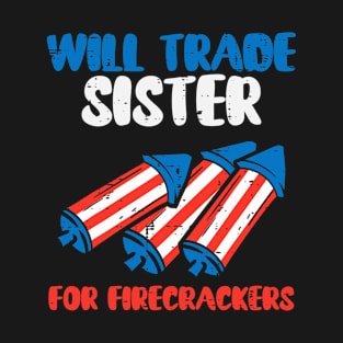 Trade Sister For Firecrackers Funny Boys 4th Of July Kids T-Shirt