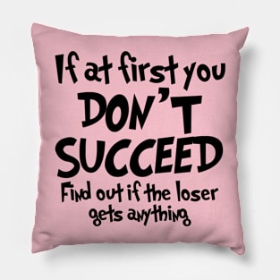 If At First You don't Succeed, .... Pillow
