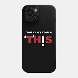 Can't touch TH!S Phone Case