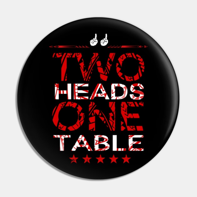 Two Heads One Table Pin by Lehjun Shop