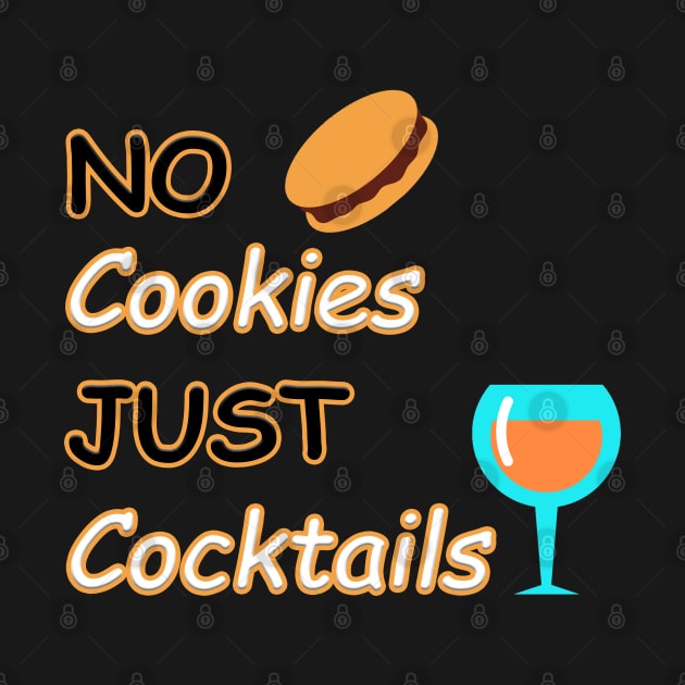 No Cookies Just Cocktails by DMJPRINT