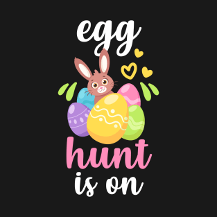 Egg Hunt Is On T-Shirt