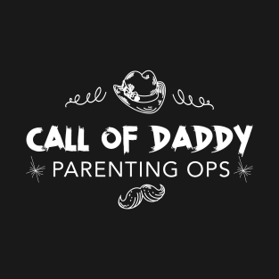 dad call of daddy parenting ops T-Shirt