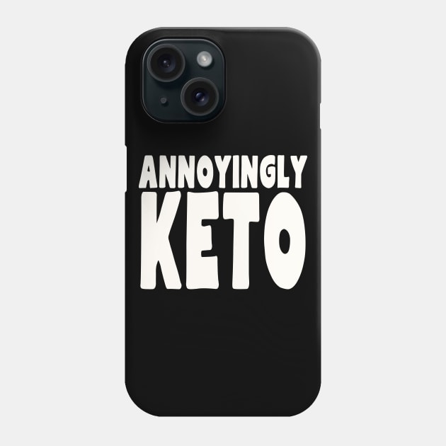 Annoyingly Keto Phone Case by A Magical Mess