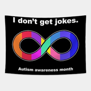 I don't get jokes Autism awareness month Tapestry