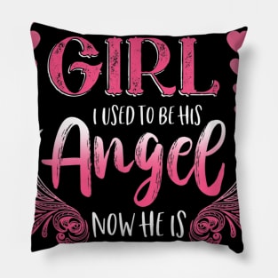 Daddy's Girl I Used To Be His Angel Now He Is Mine Gift Pillow