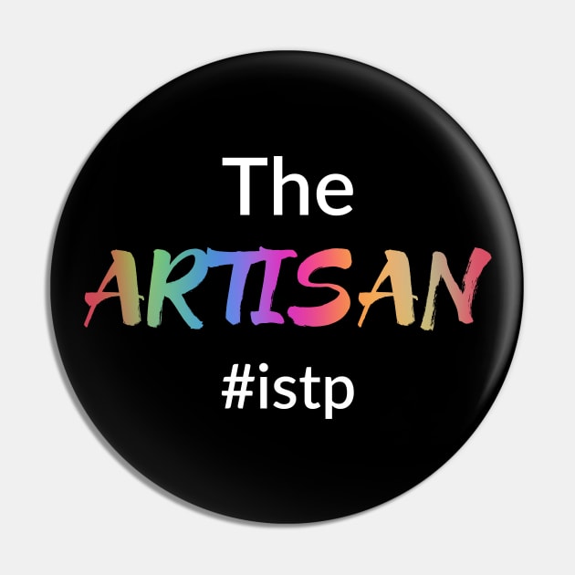 ISTP The Artisan Pin by coloringiship