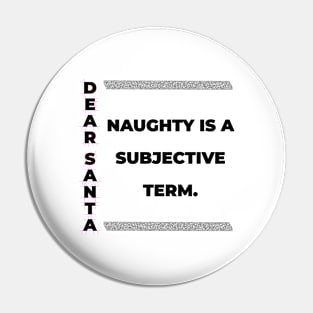 DEAR SANTA: NAUGHTY IS A SUBJECTIVE TERM. Pin