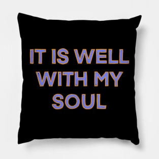 It Is Well With My Soul Pillow