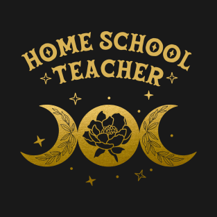 Home School Teacher - Boho Moon & Wild Rose Golden Design T-Shirt