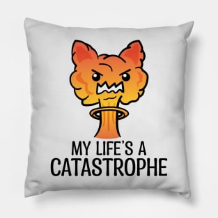 My Life Is A CATastrophe Pillow