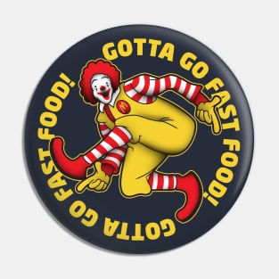 Gotta Go Fast Food Pin