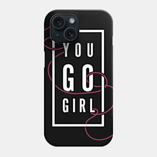 You GO Girl Phone Case