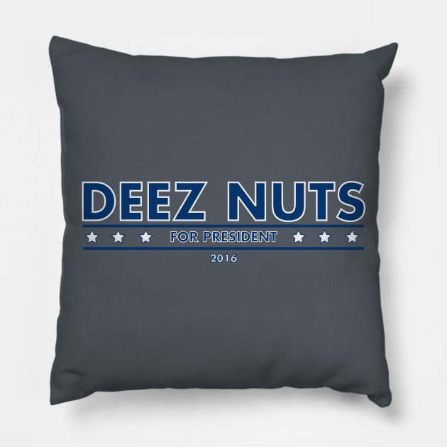 Deez Nuts for President! Pillow by ericb