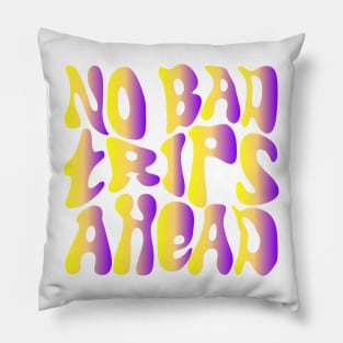 No Bad Trips Ahead - Psychedelic Design - Colorful Pillow