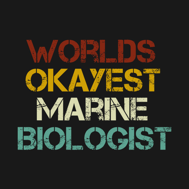 Disover Worlds Okayest Marine Biologist / White T-Shirts