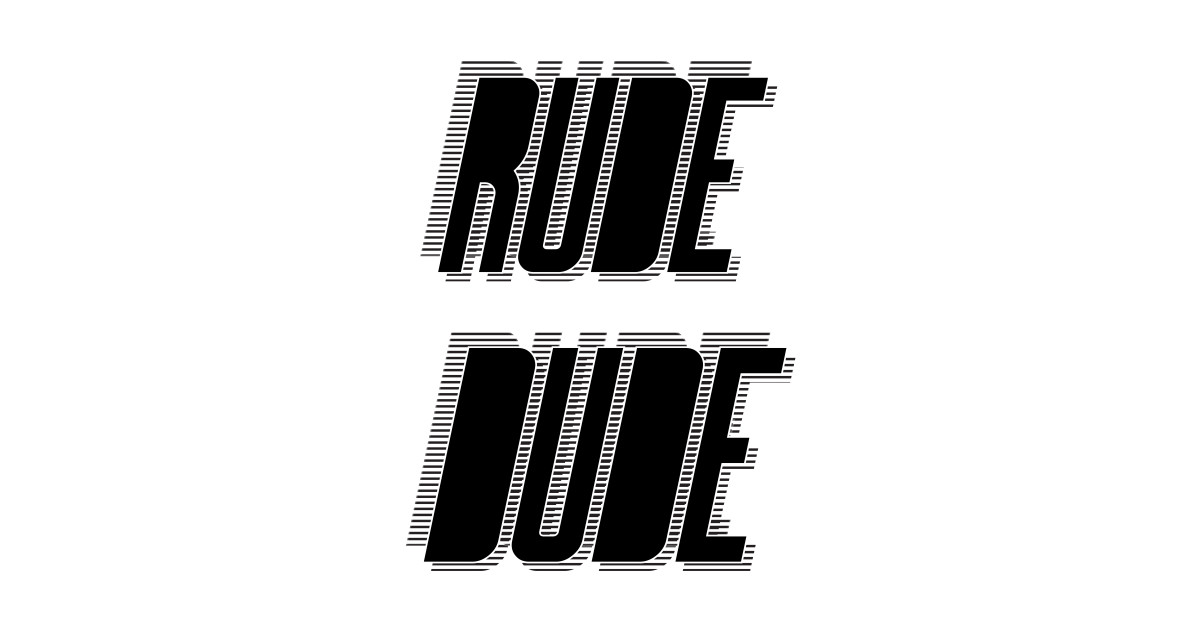 Rude Dude Dude TShirt TeePublic AU
