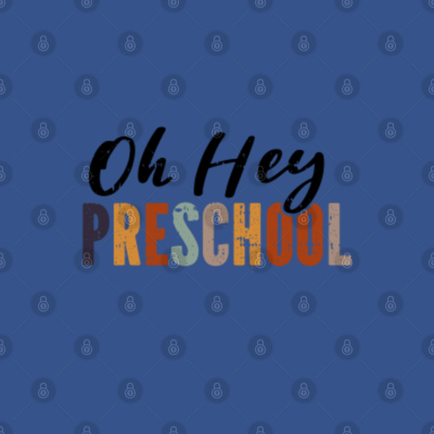 Discover Oh Hey Preschool Back to School For Teachers And Students - Oh Hey Preschool - T-Shirt