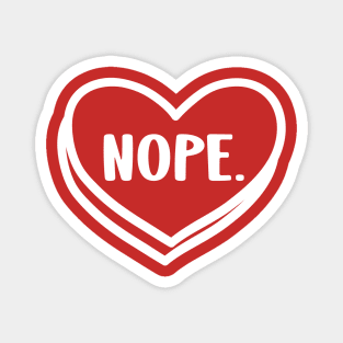 Nope a funny anti valentines day gift Magnet