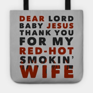 Dear Lord Baby Jesus Thank You For My Red-Hot Smokin' Wife Tote