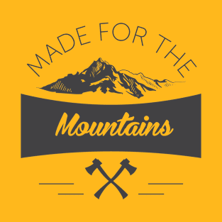 Made For The Mountains T-Shirt