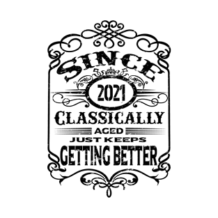 2021 classically aged just keeps getting better T-Shirt