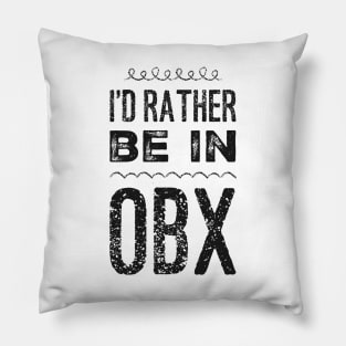 I'd rather be in OBX Outer Banks North Carolina Cute Vacation Holiday trip funny saying Pillow