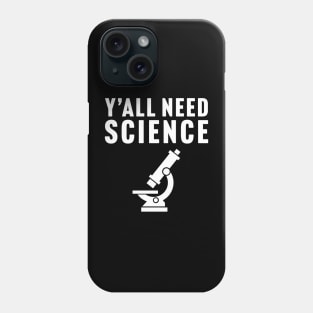 Y'all Need Science Phone Case