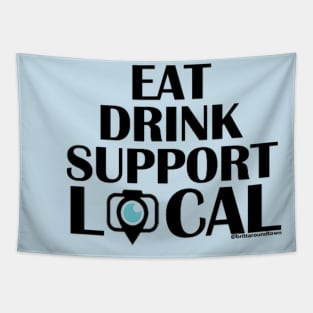 Eat Drink Support Local (Black Font) Tapestry