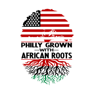 PHILLY GROWN WITH AFRICAN ROOTS T-Shirt