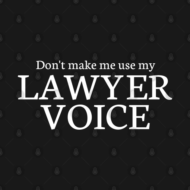 Don't make me use my lawyer voice by Hsbetweenus