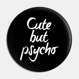 Cute but psycho - white text Pin