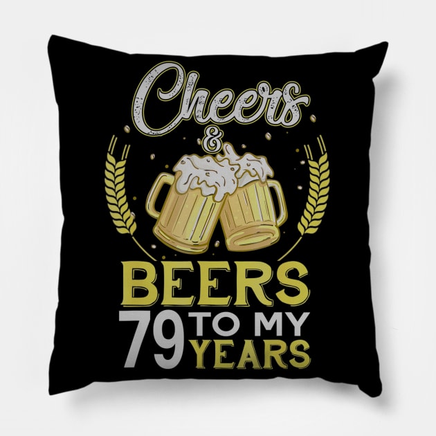 Cheers And Beers To My 79 Years Old 79th Birthday Gift Pillow by teudasfemales