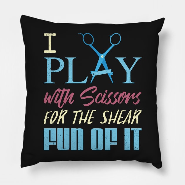 I Play with Scissors for the Shear Fun of It!: Hairdresser Pillow by bamalife