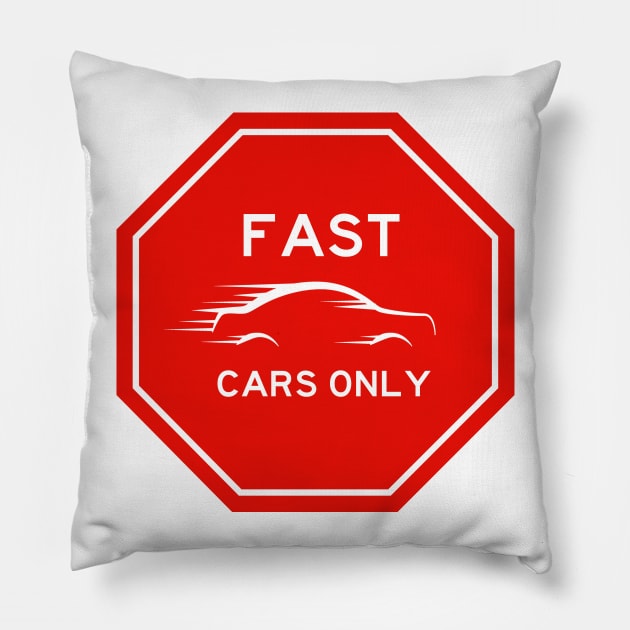 Fast Cars Only Sign Pillow by FungibleDesign