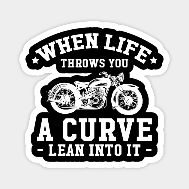 When life throws you a curve lean into it Motorcycle TeePublic