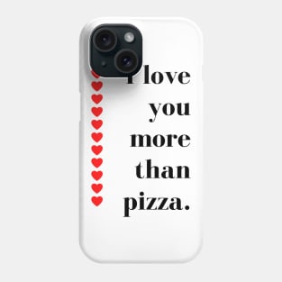 I Love You More Than Pizza. Funny Valentines Day Quote. Phone Case