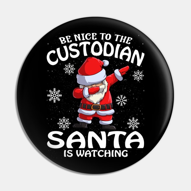 Be Nice To The Custodian Santa is Watching Pin by intelus